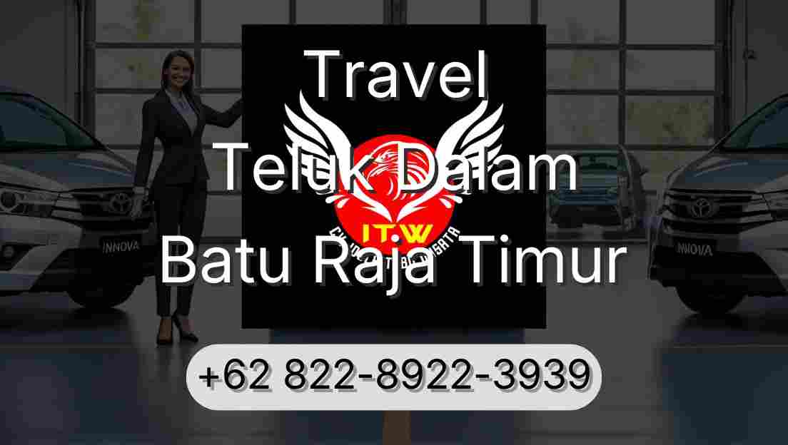 Travel Teluk Dalam Batu Raja Timur