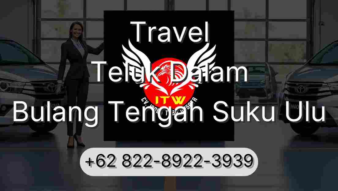 Travel Teluk Dalam Bulang Tengah Suku Ulu