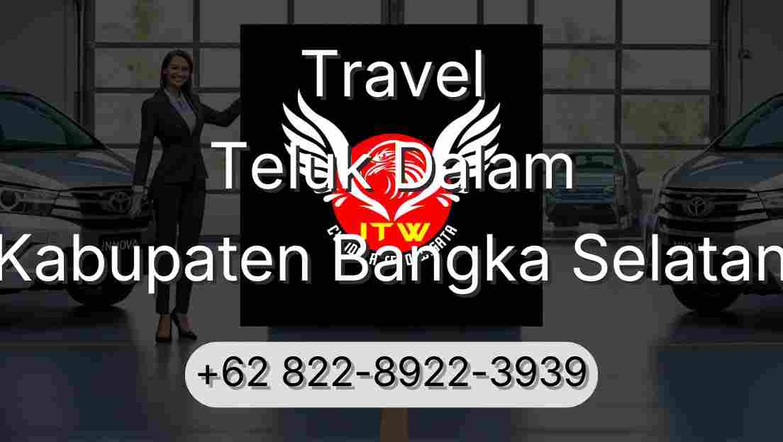 Travel Teluk Dalam Kabupaten Bangka Selatan