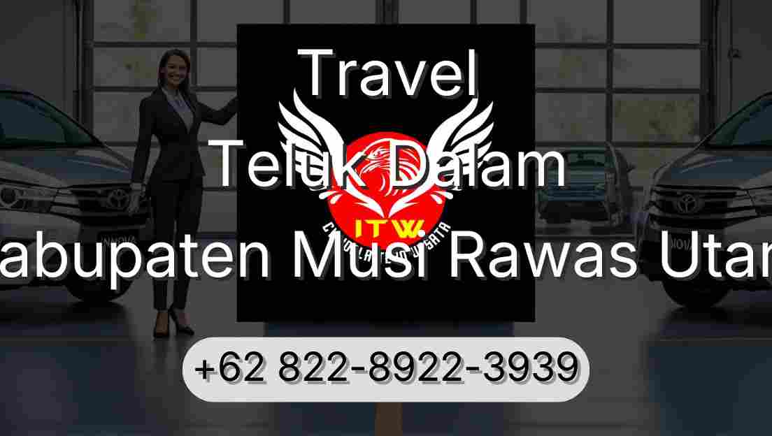 Travel Teluk Dalam Kabupaten Musi Rawas Utara