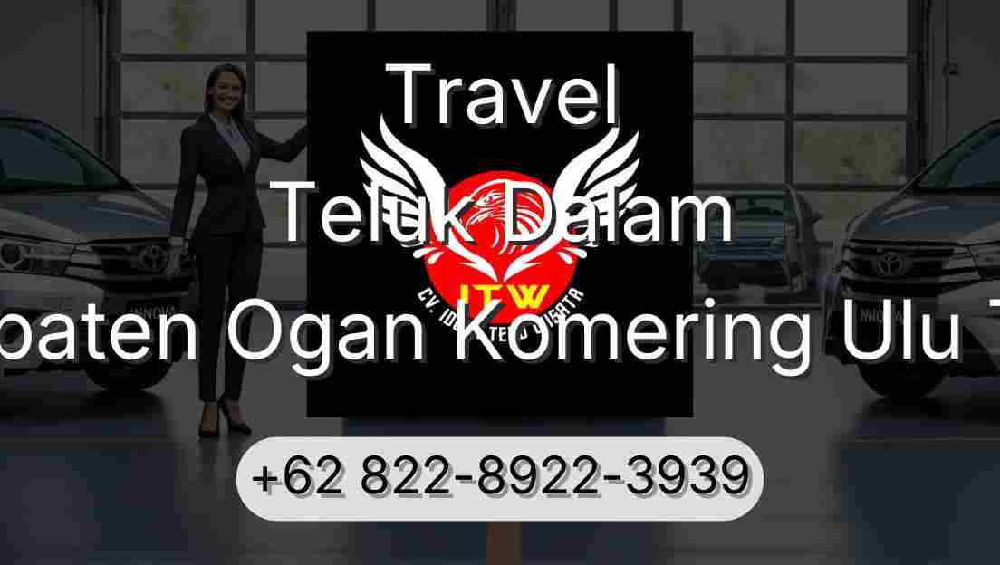 Travel Teluk Dalam Kabupaten Ogan Komering Ulu Timur