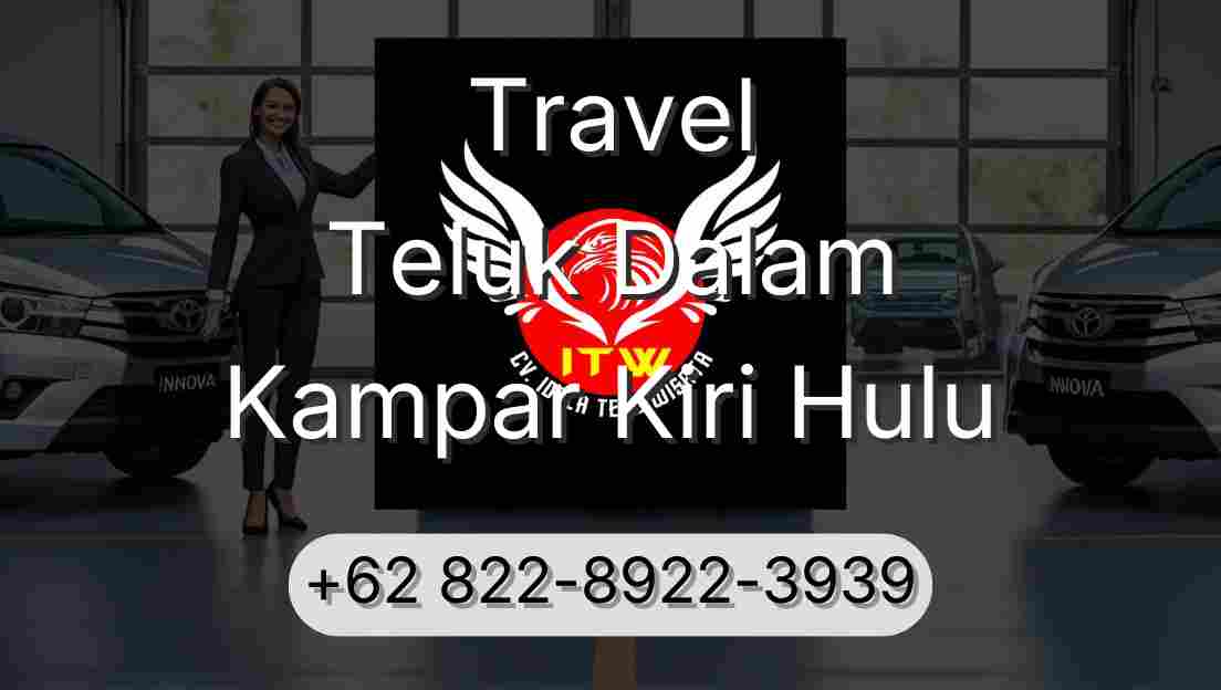 Travel Teluk Dalam Kampar Kiri Hulu