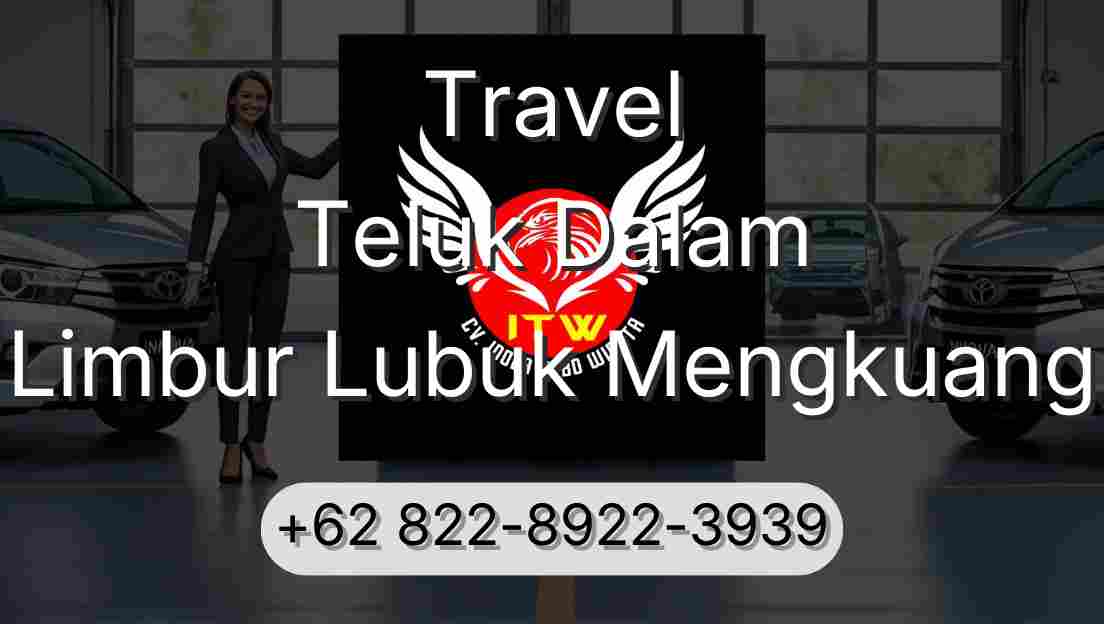 Travel Teluk Dalam Limbur Lubuk Mengkuang