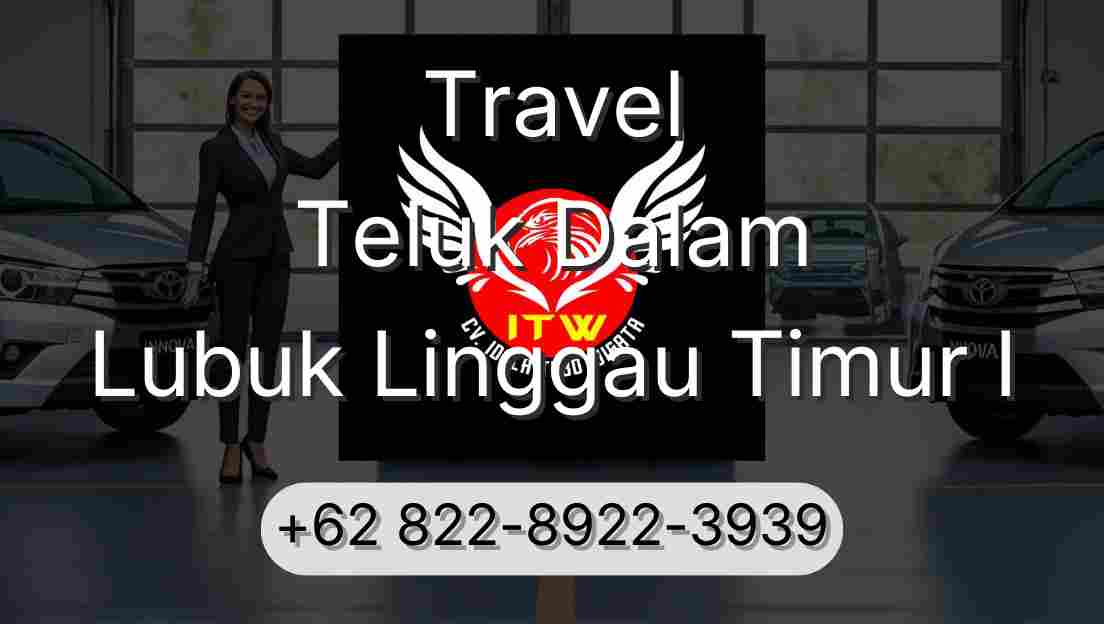 Travel Teluk Dalam Lubuk Linggau Timur I