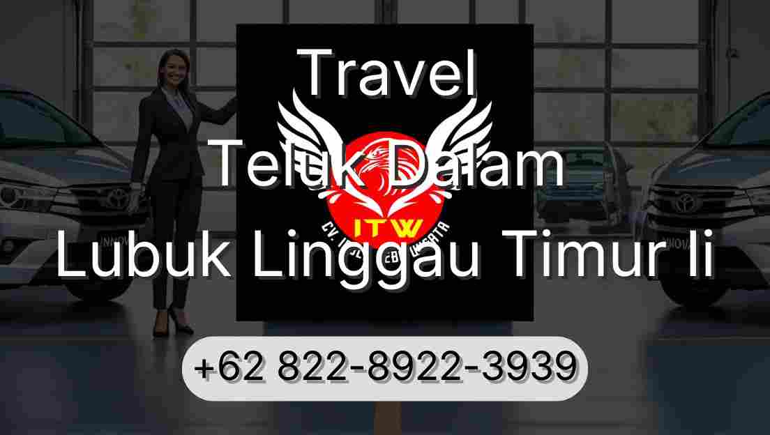 Travel Teluk Dalam Lubuk Linggau Timur Ii