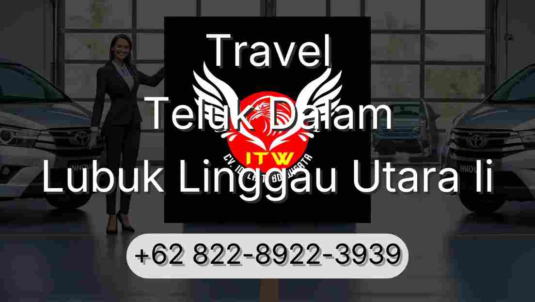 Travel Teluk Dalam Lubuk Linggau Utara Ii