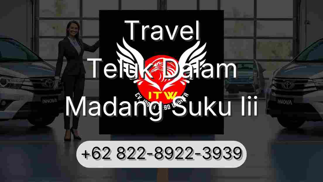 Travel Teluk Dalam Madang Suku Iii