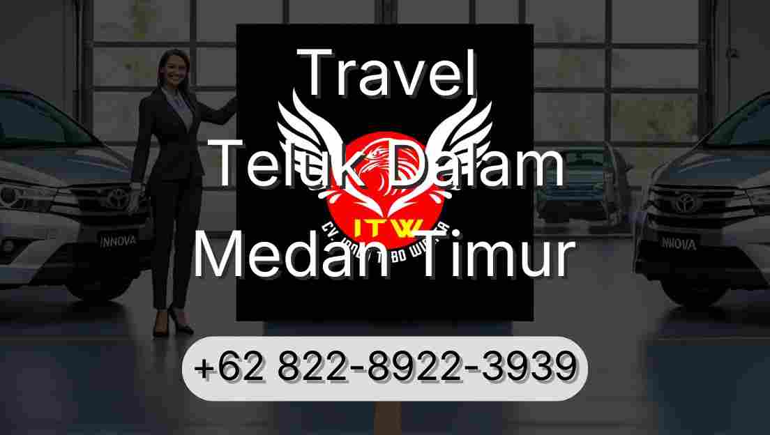 Travel Teluk Dalam Medan Timur