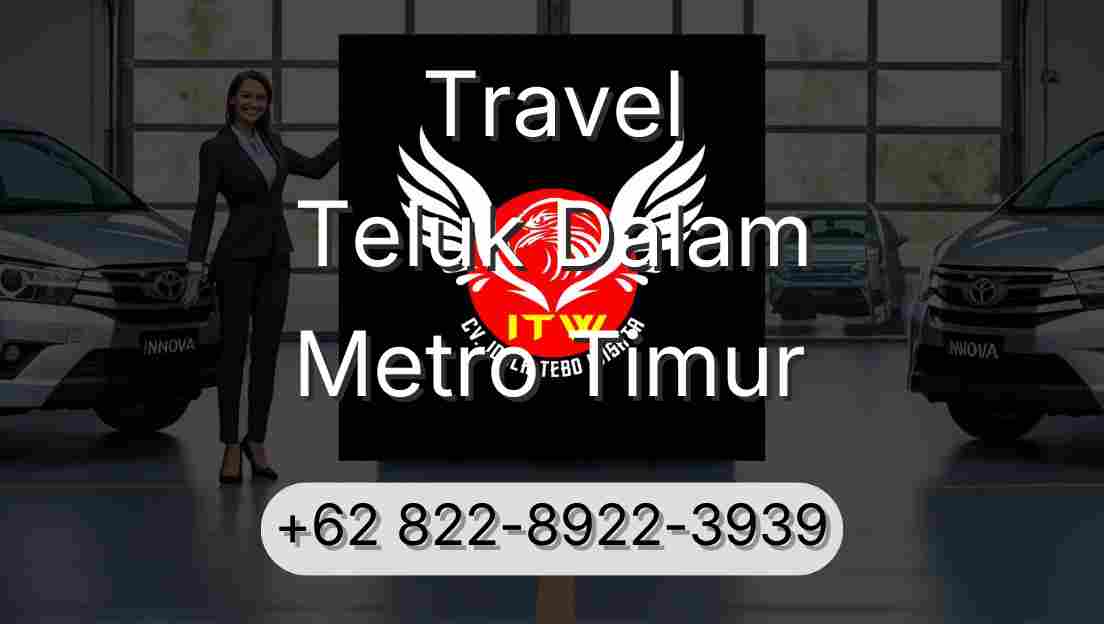 Travel Teluk Dalam Metro Timur