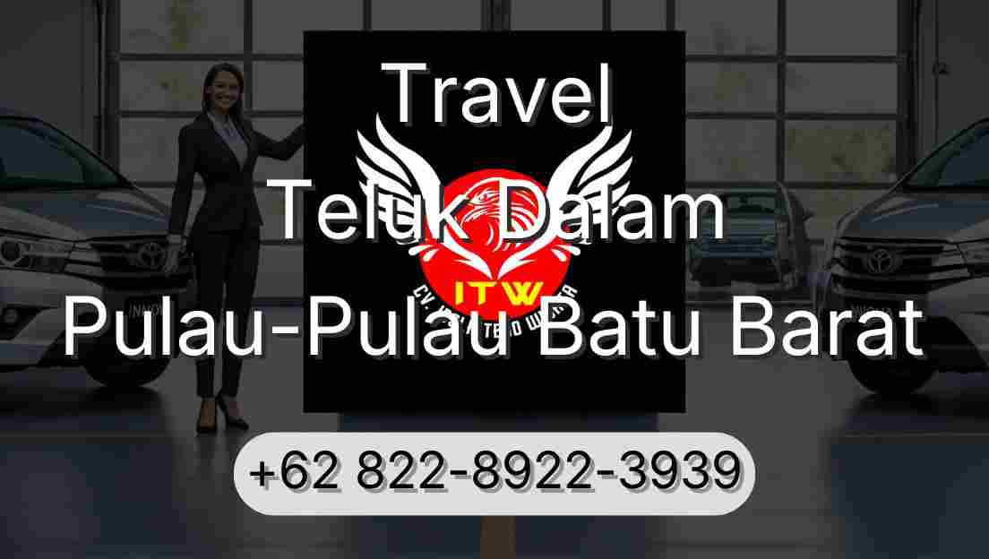 Travel Teluk Dalam Pulau-Pulau Batu Barat
