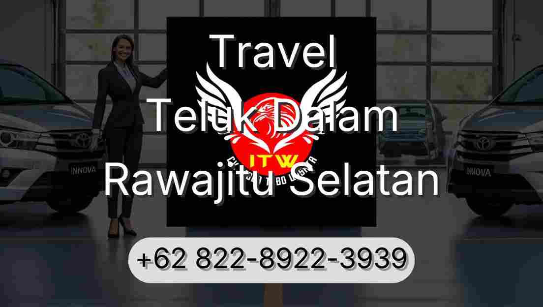 Travel Teluk Dalam Rawajitu Selatan