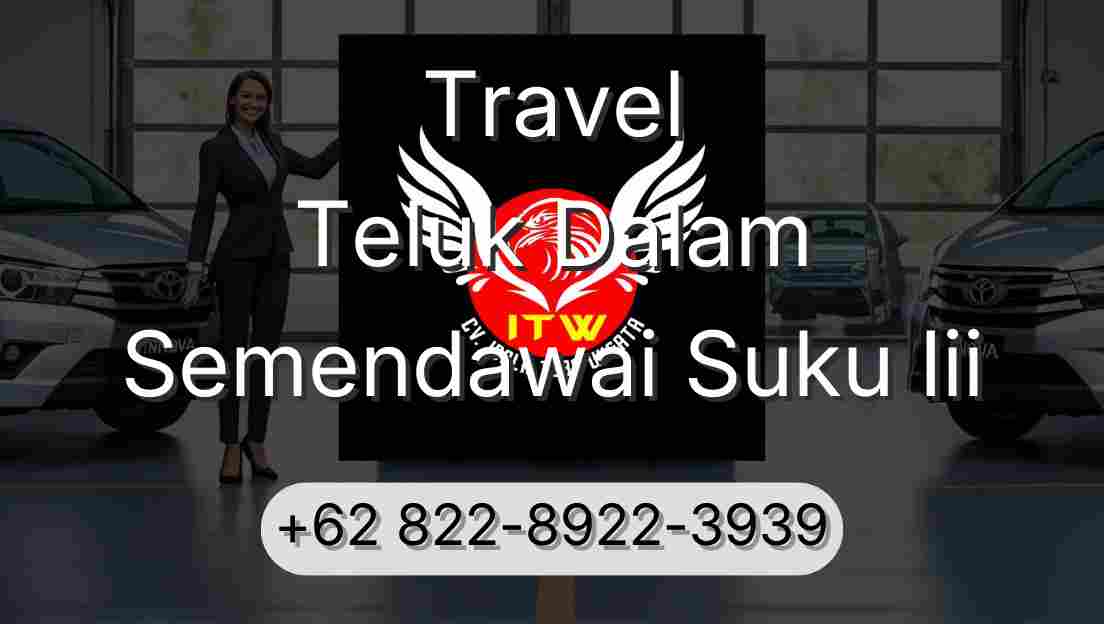 Travel Teluk Dalam Semendawai Suku Iii