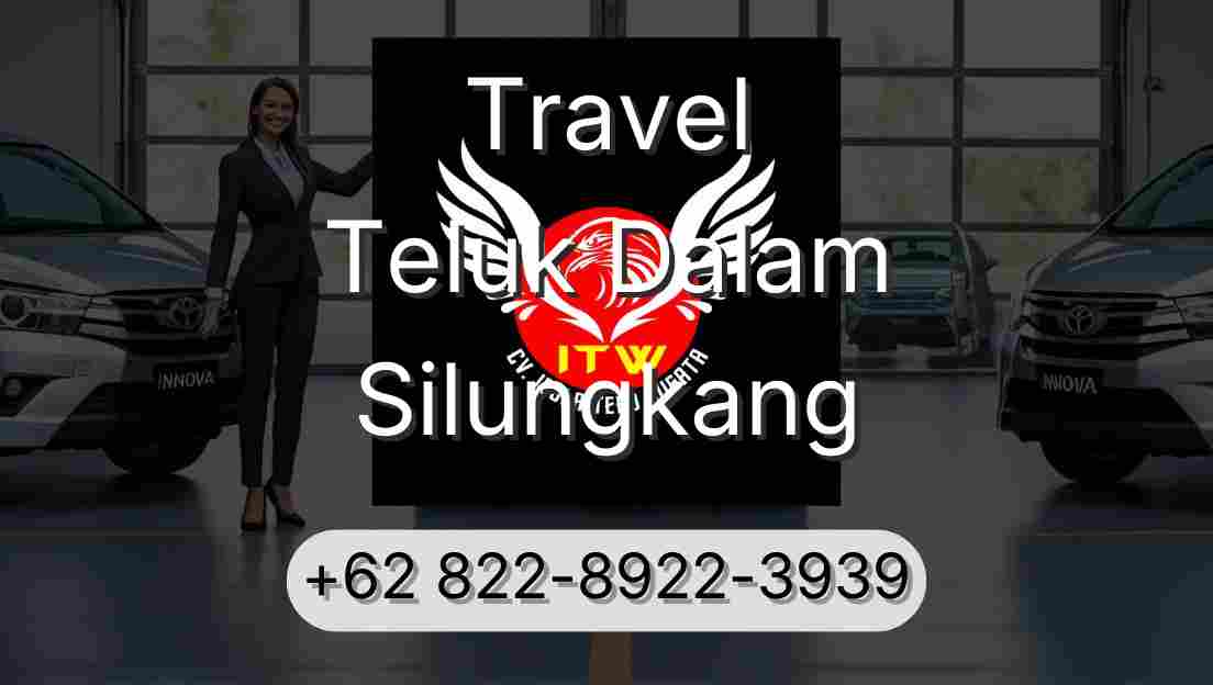 Travel Teluk Dalam Silungkang