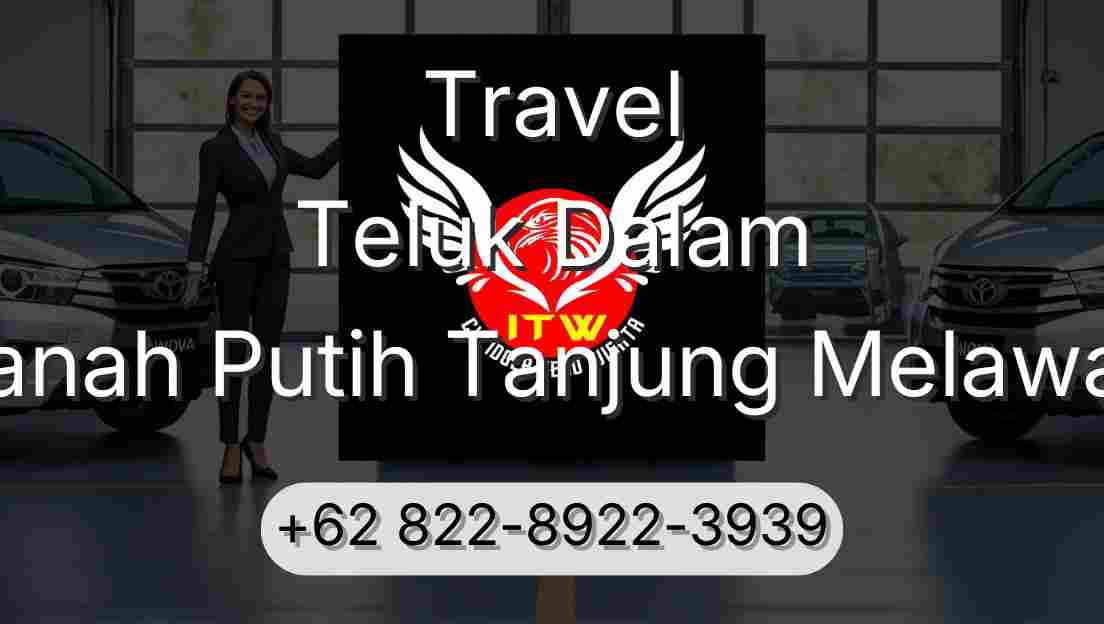 Travel Teluk Dalam Tanah Putih Tanjung Melawan