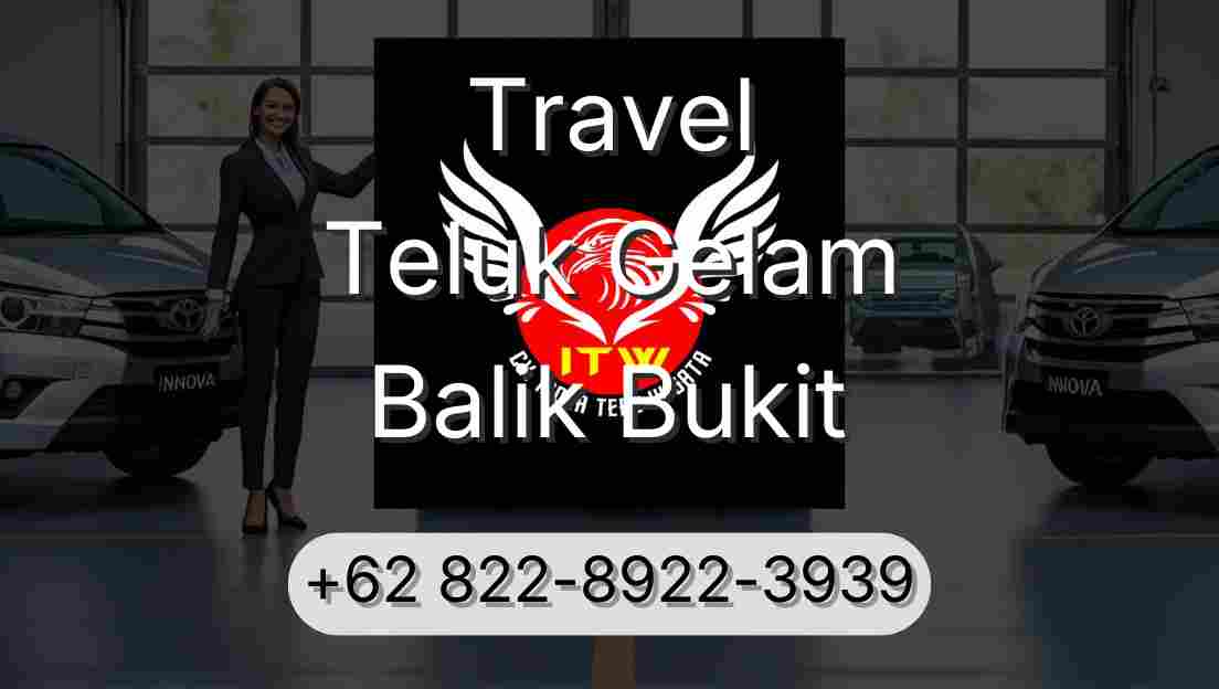 Travel Teluk Gelam Balik Bukit