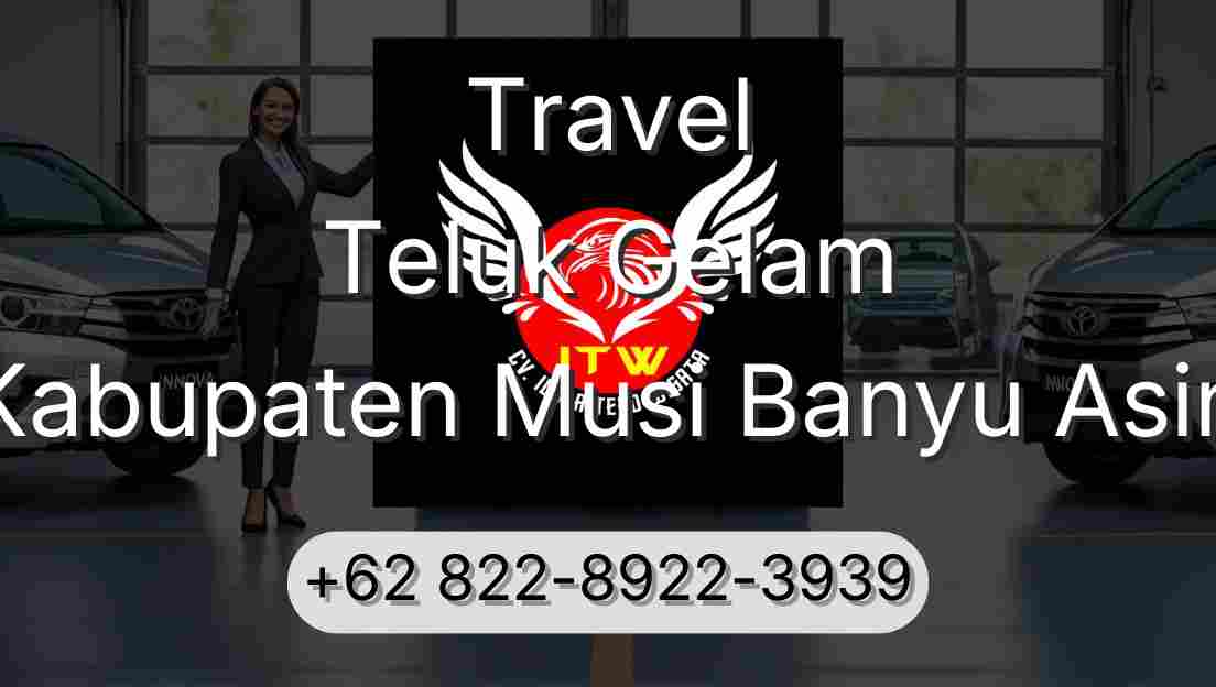 Travel Teluk Gelam Kabupaten Musi Banyu Asin
