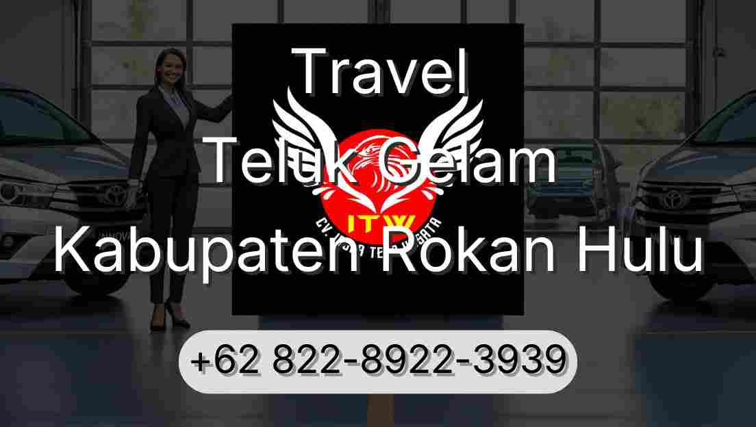 Travel Teluk Gelam Kabupaten Rokan Hulu
