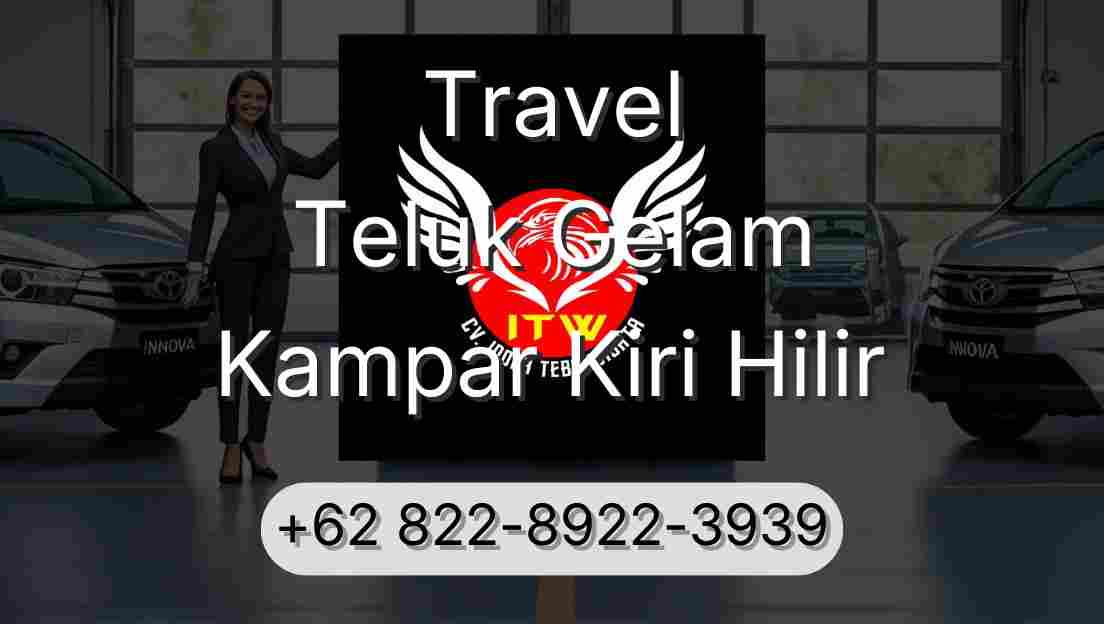 Travel Teluk Gelam Kampar Kiri Hilir