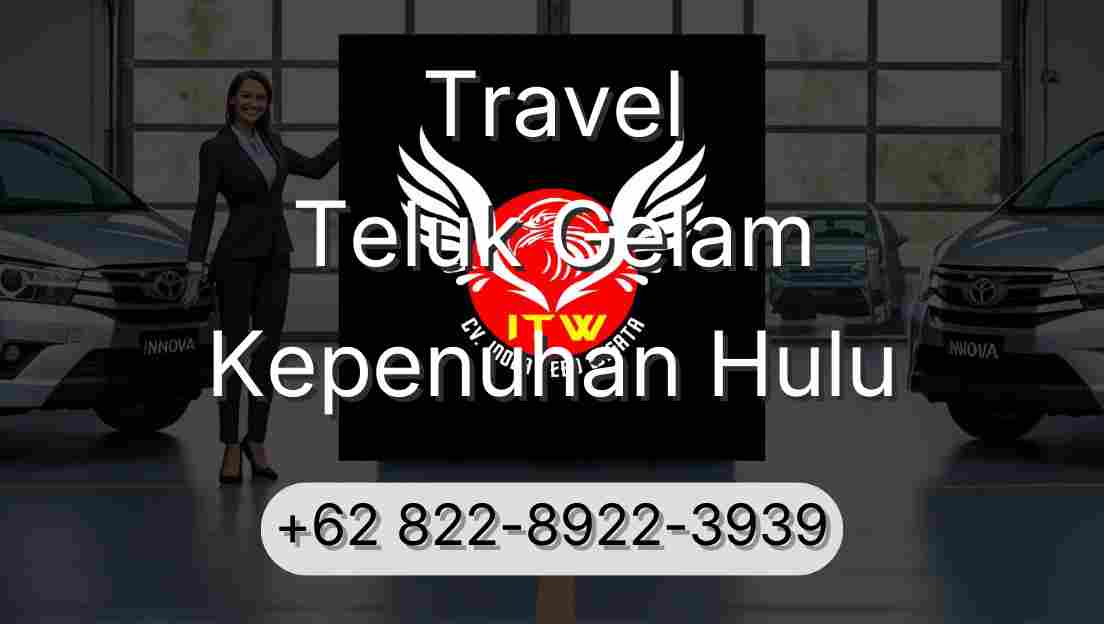 Travel Teluk Gelam Kepenuhan Hulu