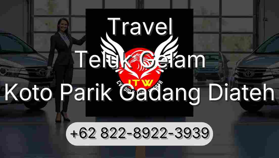 Travel Teluk Gelam Koto Parik Gadang Diateh