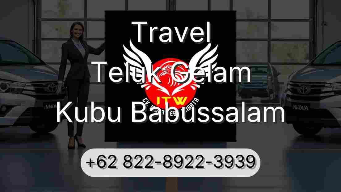 Travel Teluk Gelam Kubu Babussalam