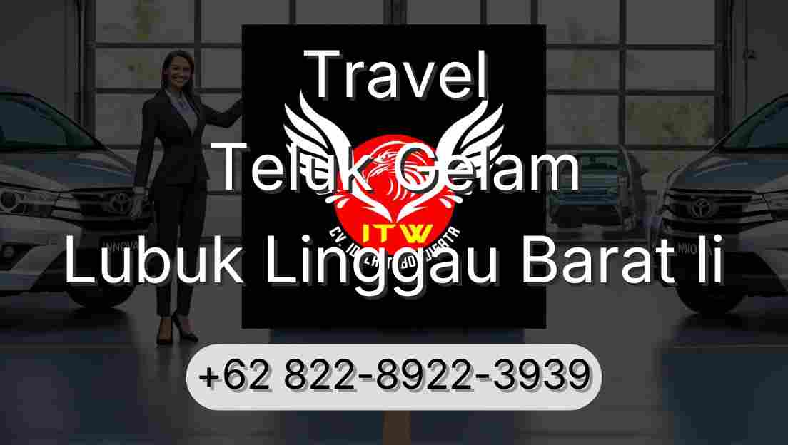 Travel Teluk Gelam Lubuk Linggau Barat Ii