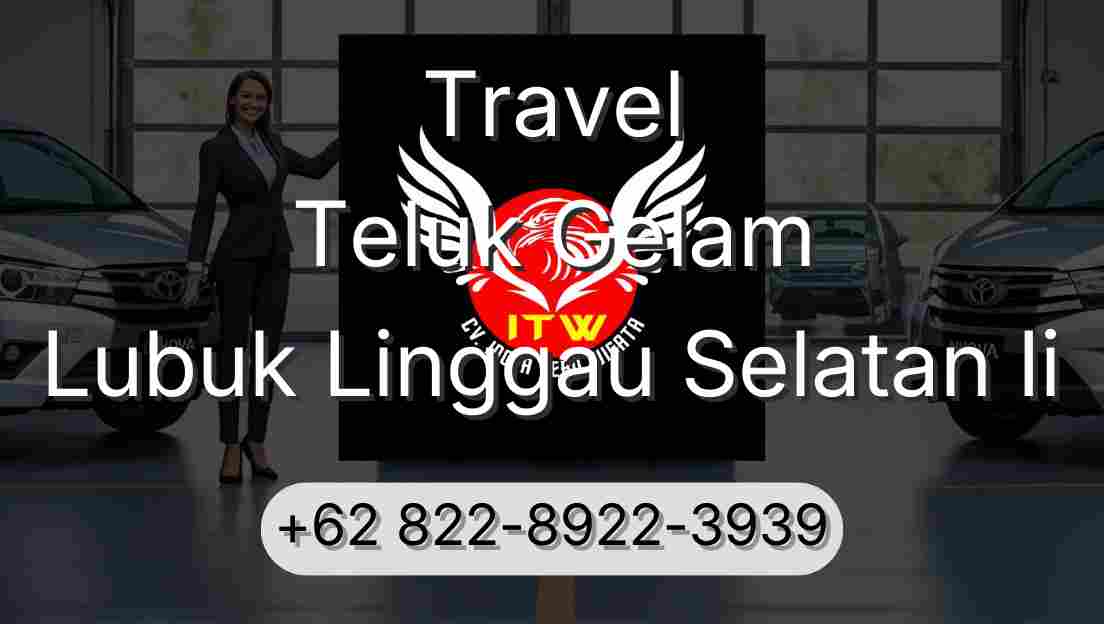 Travel Teluk Gelam Lubuk Linggau Selatan Ii