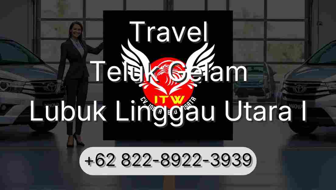 Travel Teluk Gelam Lubuk Linggau Utara I