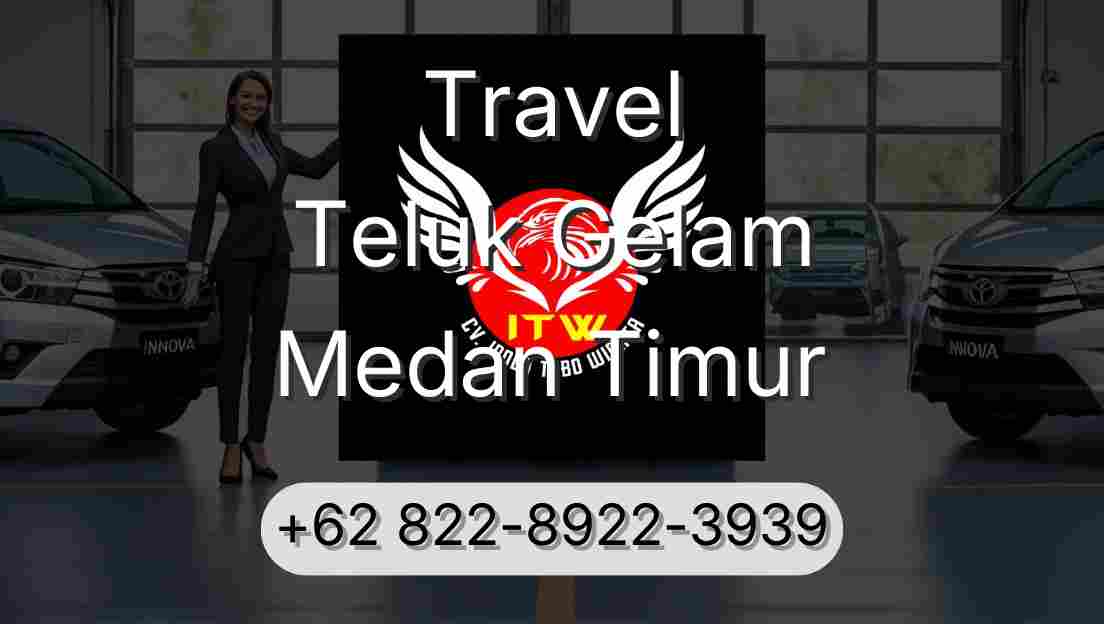 Travel Teluk Gelam Medan Timur