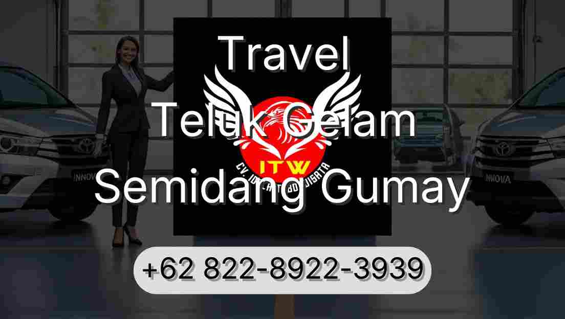 Travel Teluk Gelam Semidang Gumay