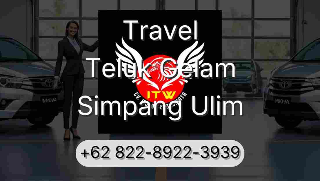 Travel Teluk Gelam Simpang Ulim