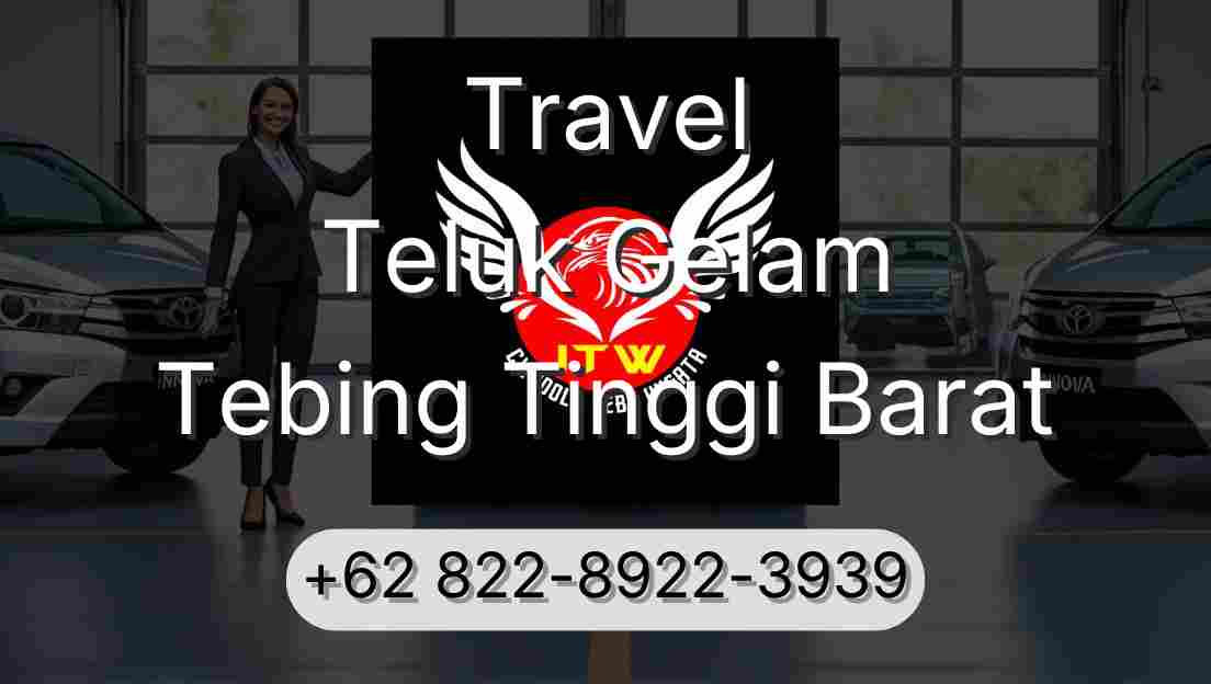 Travel Teluk Gelam Tebing Tinggi Barat