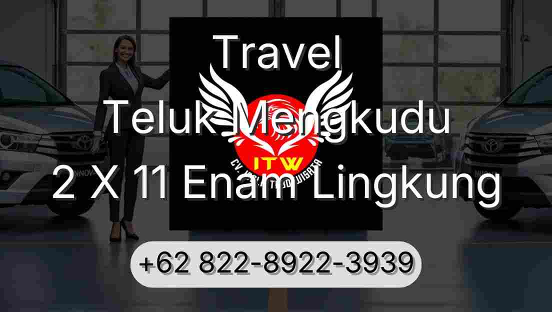 Travel Teluk Mengkudu 2 X 11 Enam Lingkung