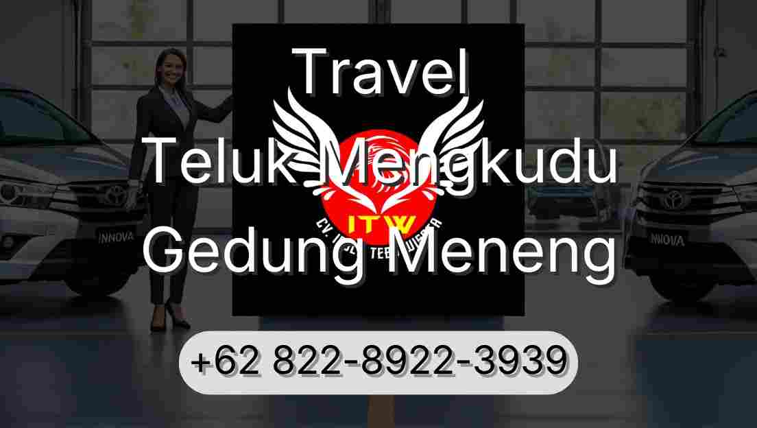 Travel Teluk Mengkudu Gedung Meneng