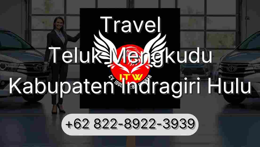 Travel Teluk Mengkudu Kabupaten Indragiri Hulu