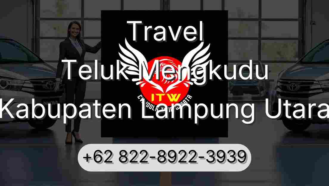 Travel Teluk Mengkudu Kabupaten Lampung Utara