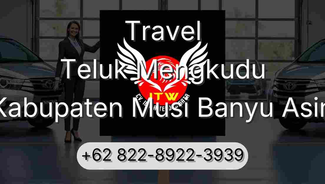Travel Teluk Mengkudu Kabupaten Musi Banyu Asin