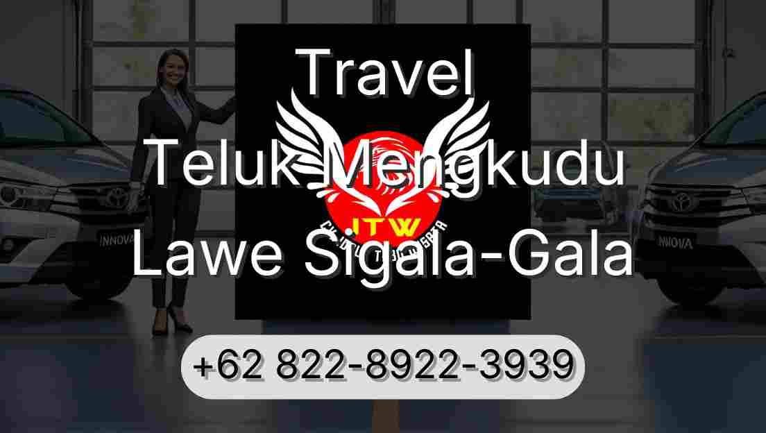 Travel Teluk Mengkudu Lawe Sigala-Gala