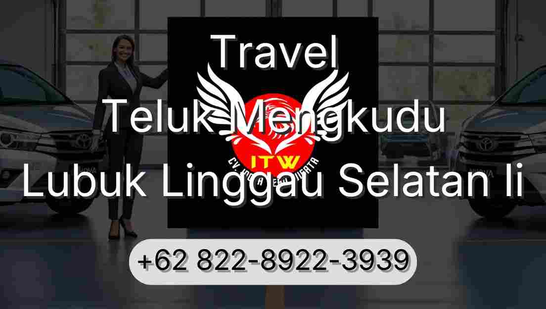 Travel Teluk Mengkudu Lubuk Linggau Selatan Ii