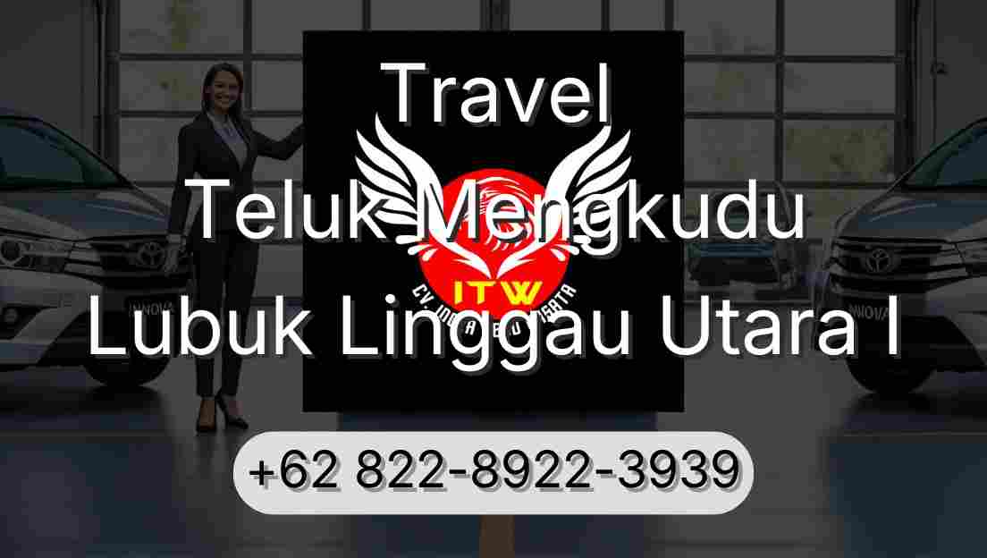 Travel Teluk Mengkudu Lubuk Linggau Utara I