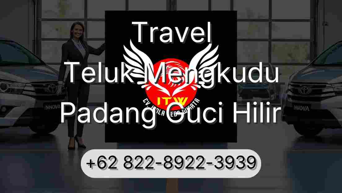 Travel Teluk Mengkudu Padang Guci Hilir