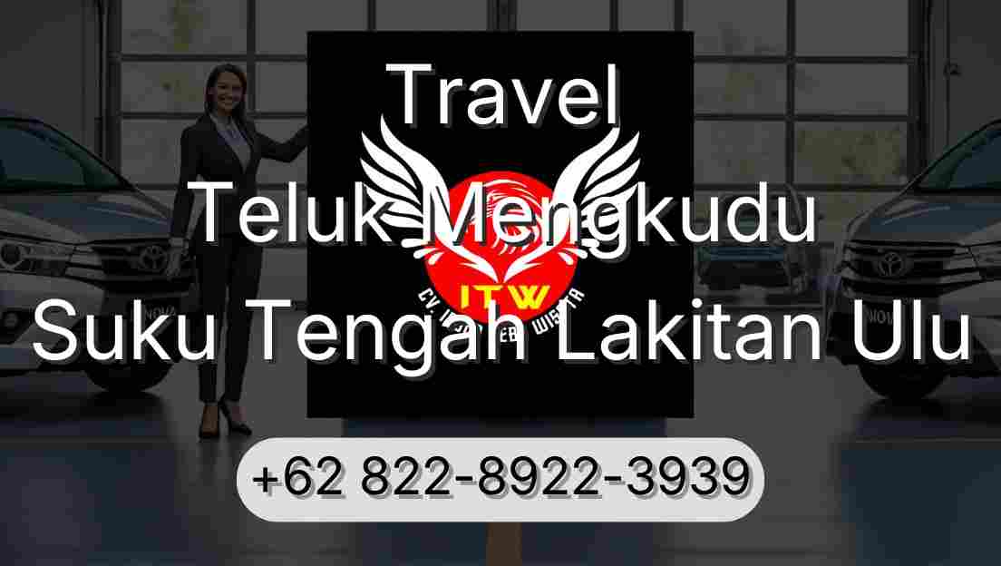 Travel Teluk Mengkudu Suku Tengah Lakitan Ulu