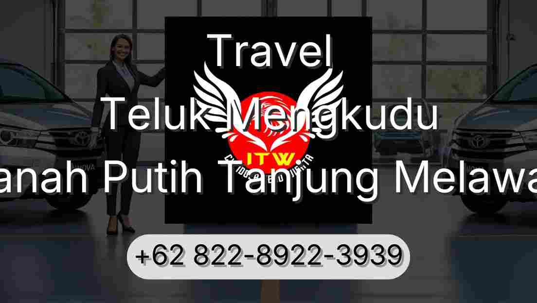 Travel Teluk Mengkudu Tanah Putih Tanjung Melawan
