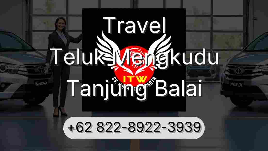 Travel Teluk Mengkudu Tanjung Balai