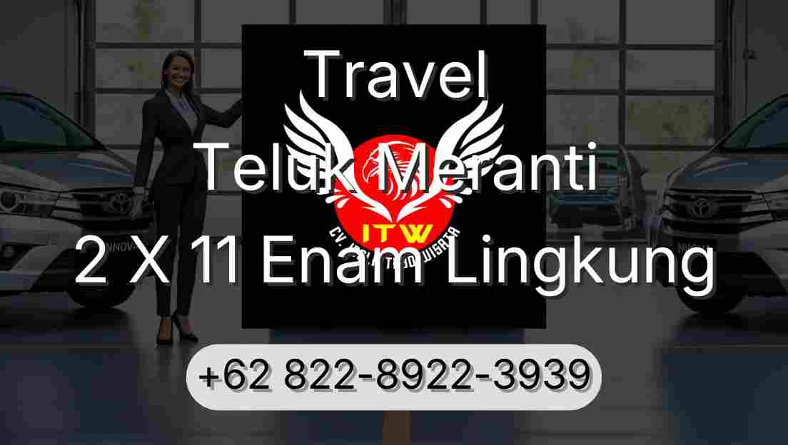 Travel Teluk Meranti 2 X 11 Enam Lingkung