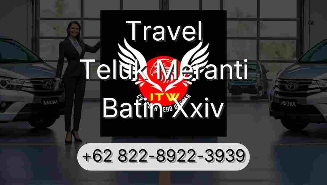 Travel Teluk Meranti Batin Xxiv