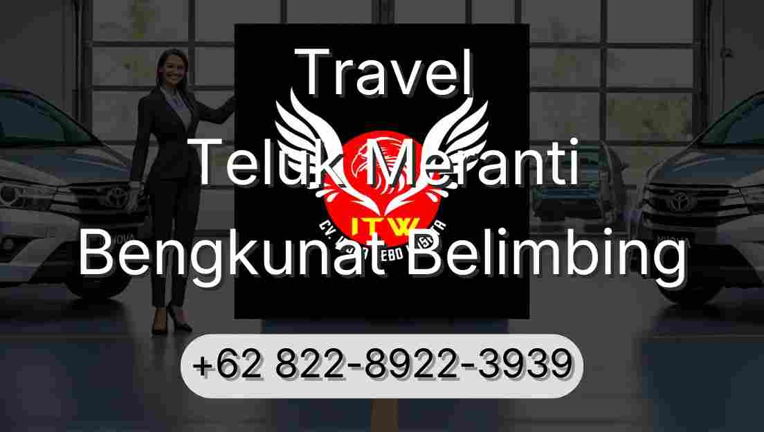 Travel Teluk Meranti Bengkunat Belimbing