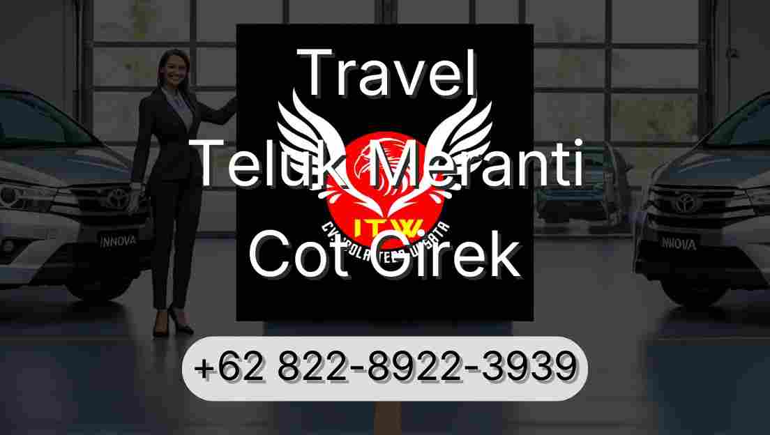 Travel Teluk Meranti Cot Girek