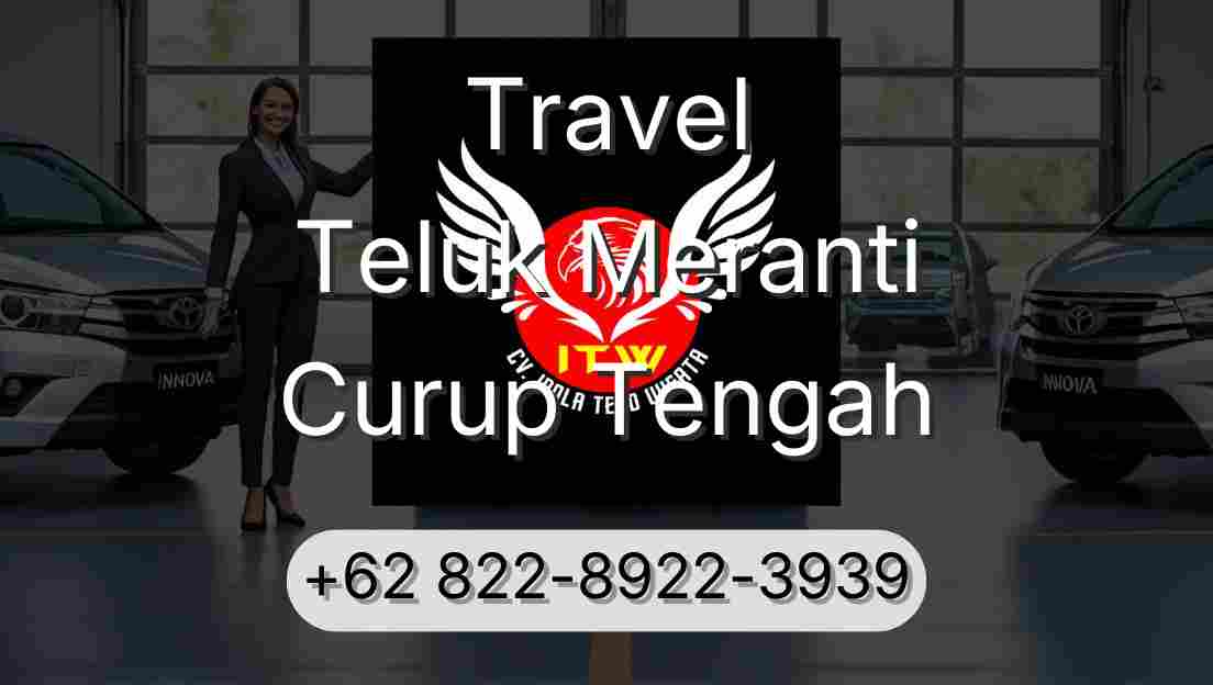 Travel Teluk Meranti Curup Tengah
