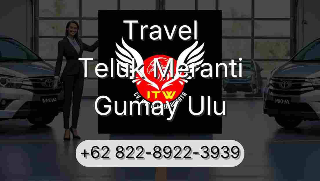 Travel Teluk Meranti Gumay Ulu